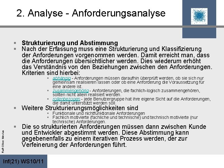 2. Analyse - Anforderungsanalyse § Strukturierung und Abstimmung § Nach der Erfassung muss eine