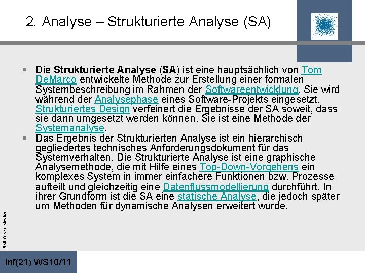 2. Analyse – Strukturierte Analyse (SA) Ralf-Oliver Mevius § Die Strukturierte Analyse (SA) ist