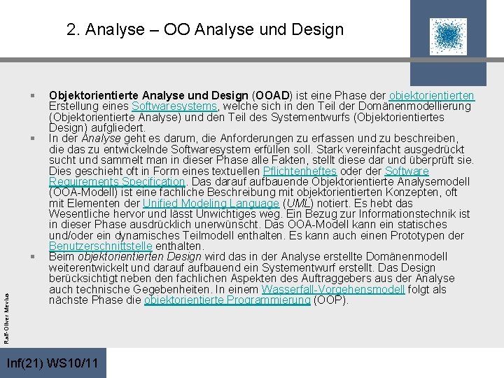 2. Analyse – OO Analyse und Design § § Ralf-Oliver Mevius § Objektorientierte Analyse