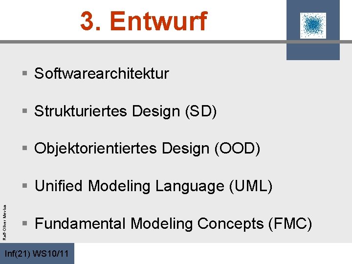 3. Entwurf § Softwarearchitektur § Strukturiertes Design (SD) § Objektorientiertes Design (OOD) Ralf-Oliver Mevius