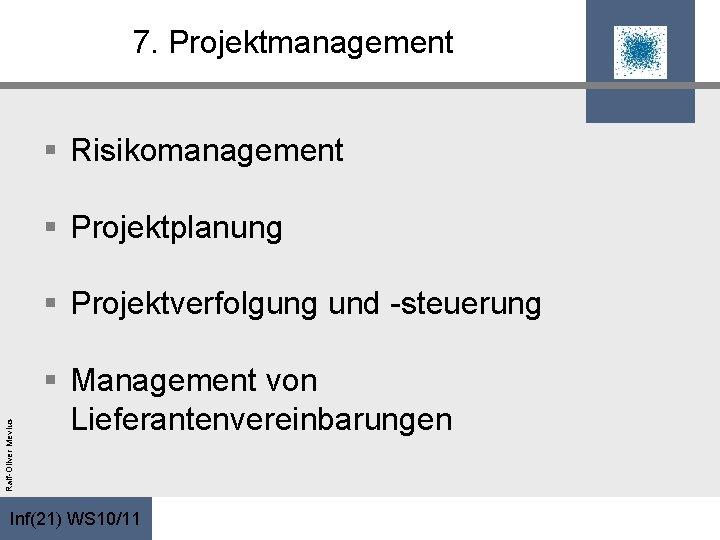7. Projektmanagement § Risikomanagement § Projektplanung Ralf-Oliver Mevius § Projektverfolgung und -steuerung § Management