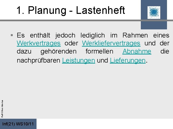 1. Planung - Lastenheft Ralf-Oliver Mevius § Es enthält jedoch lediglich im Rahmen eines