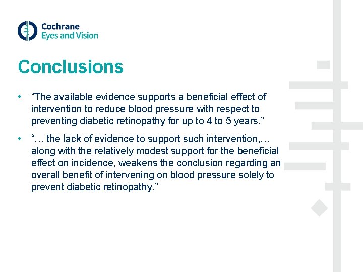 Conclusions • “The available evidence supports a beneficial effect of intervention to reduce blood