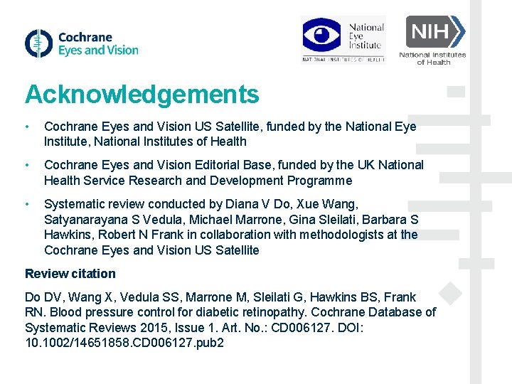 Acknowledgements • Cochrane Eyes and Vision US Satellite, funded by the National Eye Institute,