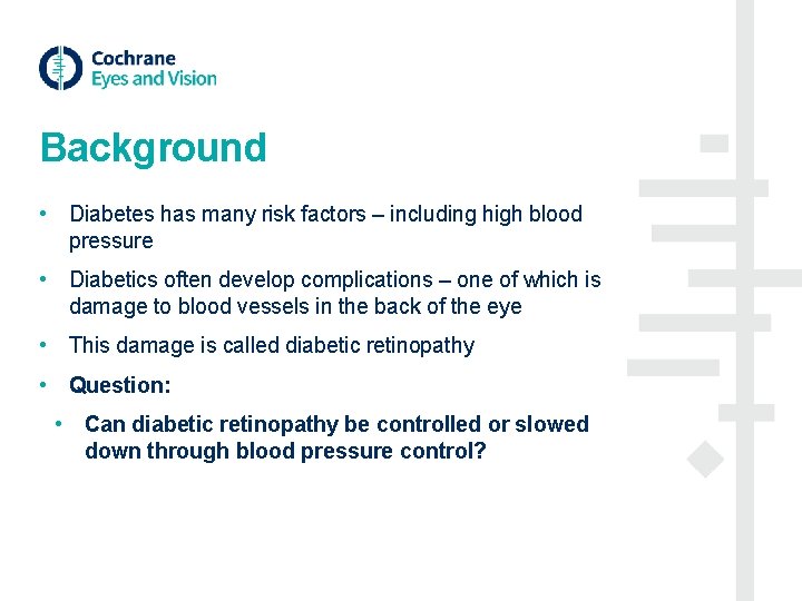 Background • Diabetes has many risk factors – including high blood pressure • Diabetics