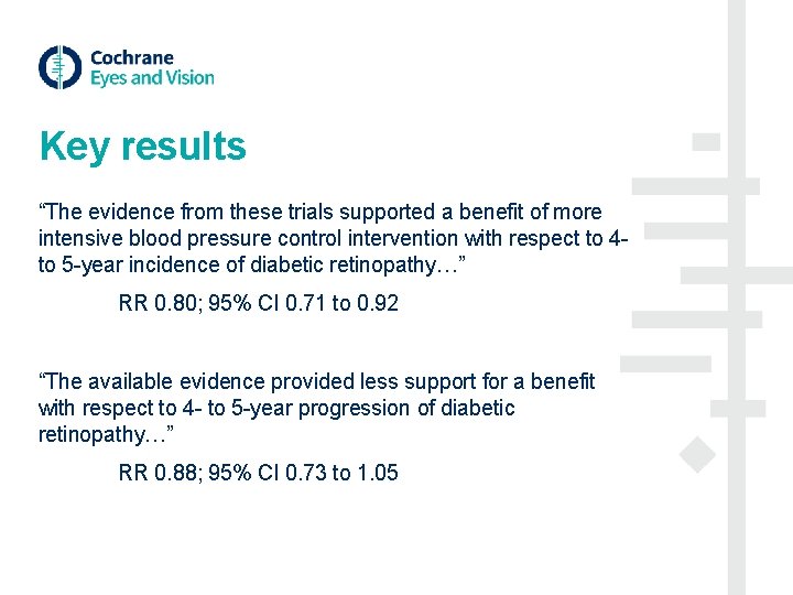 Key results “The evidence from these trials supported a benefit of more intensive blood