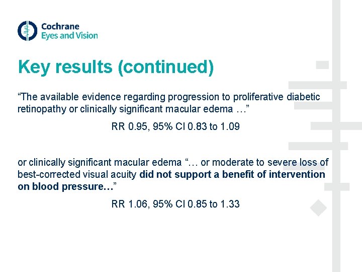Key results (continued) “The available evidence regarding progression to proliferative diabetic retinopathy or clinically