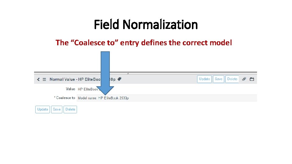 Field Normalization The “Coalesce to” entry defines the correct model 