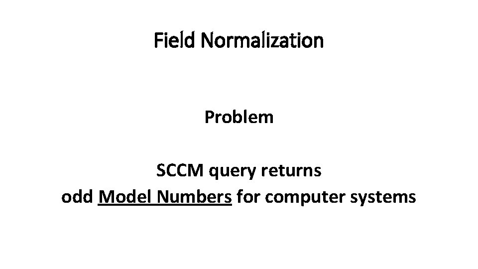 Field Normalization Problem SCCM query returns odd Model Numbers for computer systems 