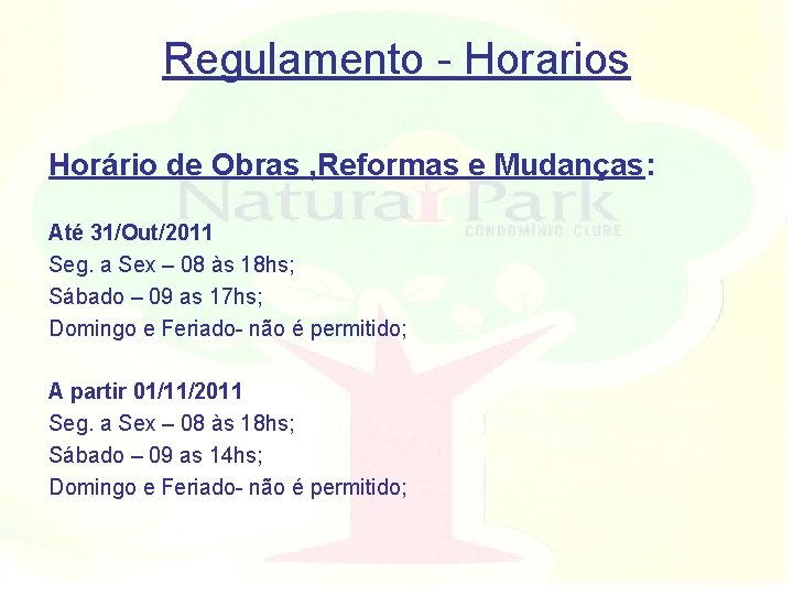Regulamento - Horarios Horário de Obras , Reformas e Mudanças: Até 31/Out/2011 Seg. a