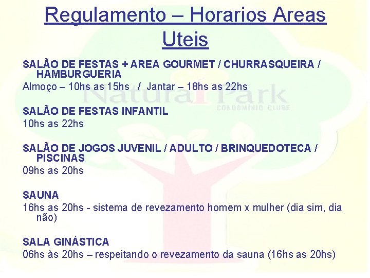 Regulamento – Horarios Areas Uteis SALÃO DE FESTAS + AREA GOURMET / CHURRASQUEIRA /