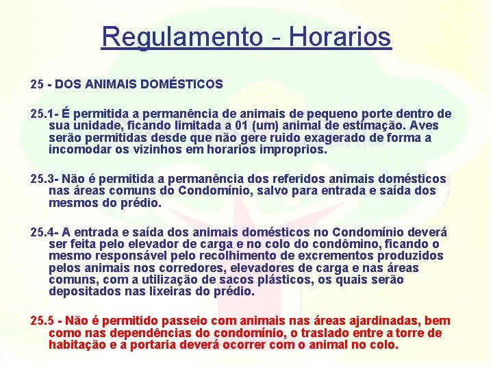 Regulamento - Horarios 25 - DOS ANIMAIS DOMÉSTICOS 25. 1 - É permitida a