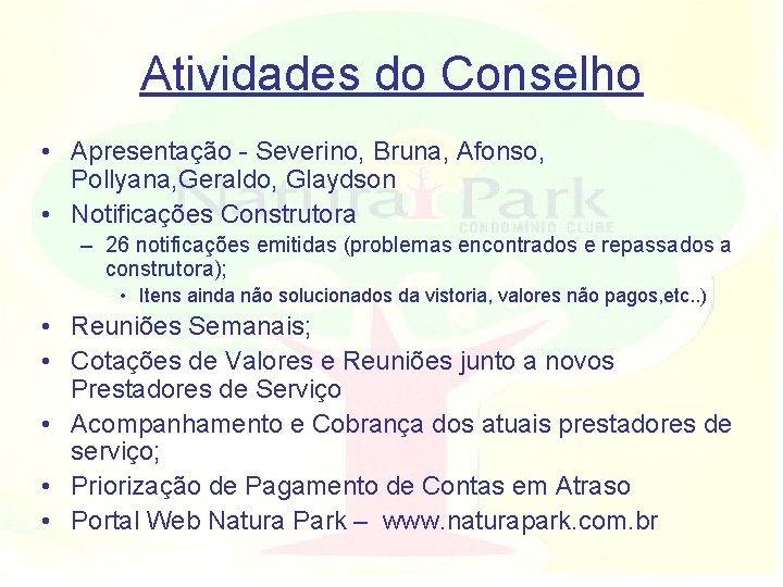 Atividades do Conselho • Apresentação - Severino, Bruna, Afonso, Pollyana, Geraldo, Glaydson • Notificações