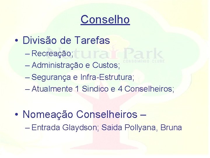 Conselho • Divisão de Tarefas – Recreação; – Administração e Custos; – Segurança e