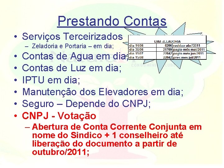 Prestando Contas • Serviços Terceirizados – Zeladoria e Portaria – em dia; • •