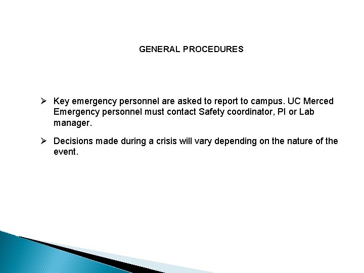 GENERAL PROCEDURES Ø Key emergency personnel are asked to report to campus. UC Merced