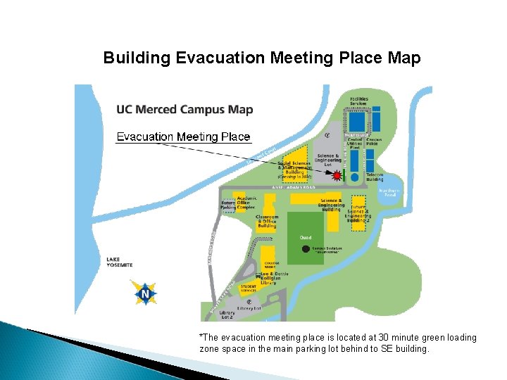 Building Evacuation Meeting Place Map *The evacuation meeting place is located at 30 minute