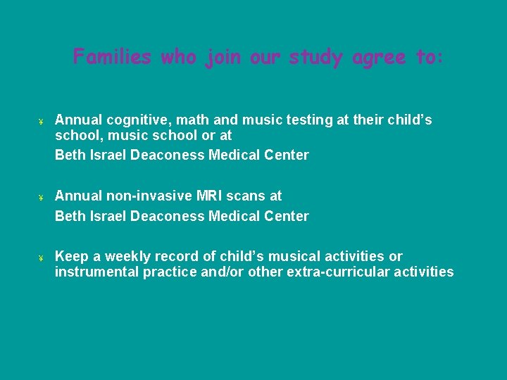 Families who join our study agree to: ¥ Annual cognitive, math and music testing