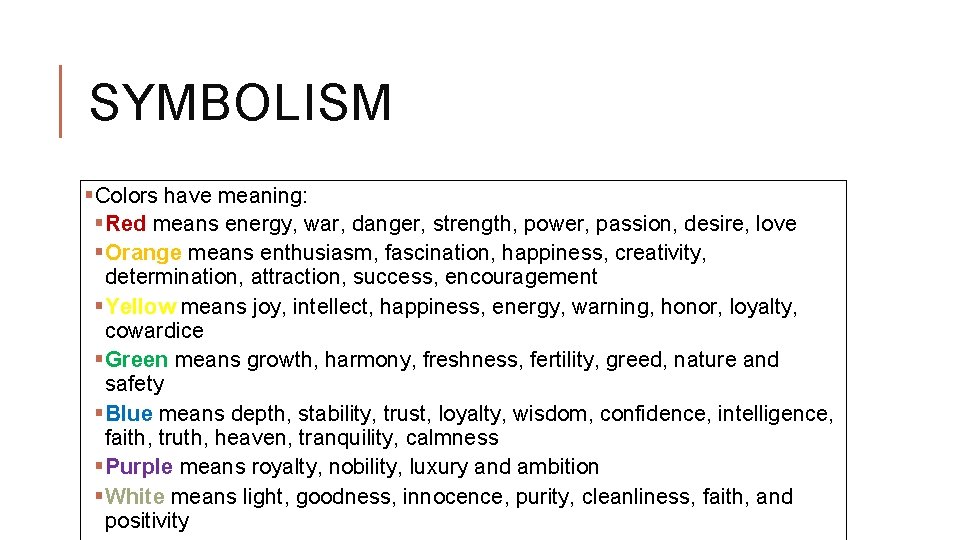 SYMBOLISM §Colors have meaning: §Red means energy, war, danger, strength, power, passion, desire, love