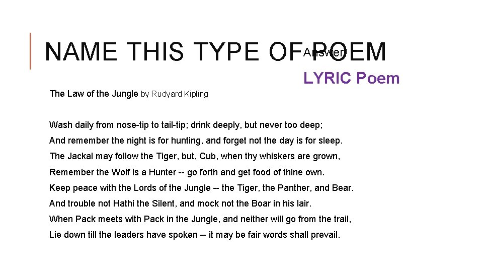 Answer: NAME THIS TYPE OF POEM LYRIC Poem The Law of the Jungle by