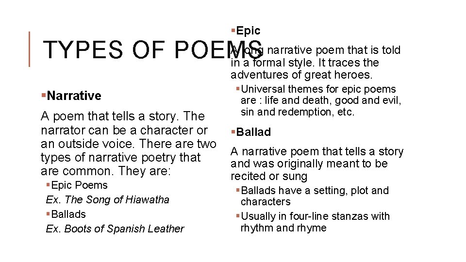§Epic A long narrative poem that is told TYPES OF POEMS in a formal