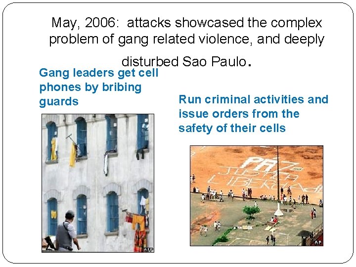 May, 2006: attacks showcased the complex problem of gang related violence, and deeply disturbed