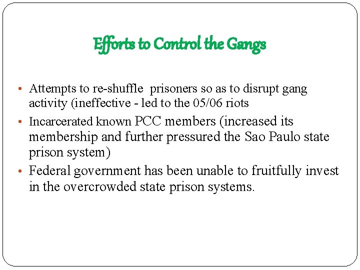Efforts to Control the Gangs • Attempts to re-shuffle prisoners so as to disrupt