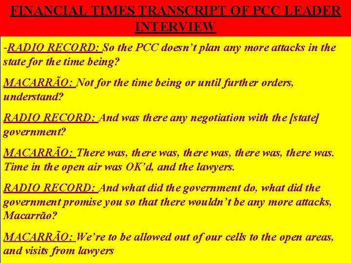 FINANCIAL TIMES TRANSCRIPT OF PCC LEADER INTERVIEW -RADIO RECORD: So the PCC doesn’t plan