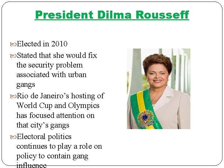 President Dilma Rousseff Elected in 2010 Stated that she would fix the security problem