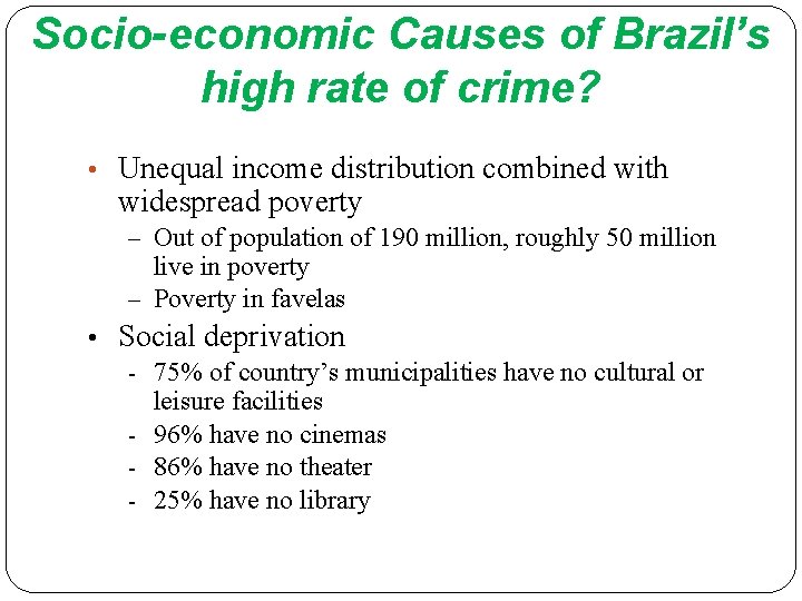 Socio-economic Causes of Brazil’s high rate of crime? • Unequal income distribution combined with