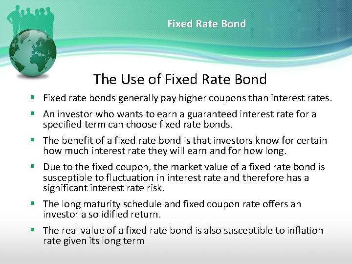 Fixed Rate Bond The Use of Fixed Rate Bond § Fixed rate bonds generally