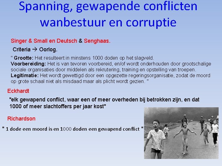 Spanning, gewapende conflicten wanbestuur en corruptie Singer & Small en Deutsch & Senghaas. Criteria