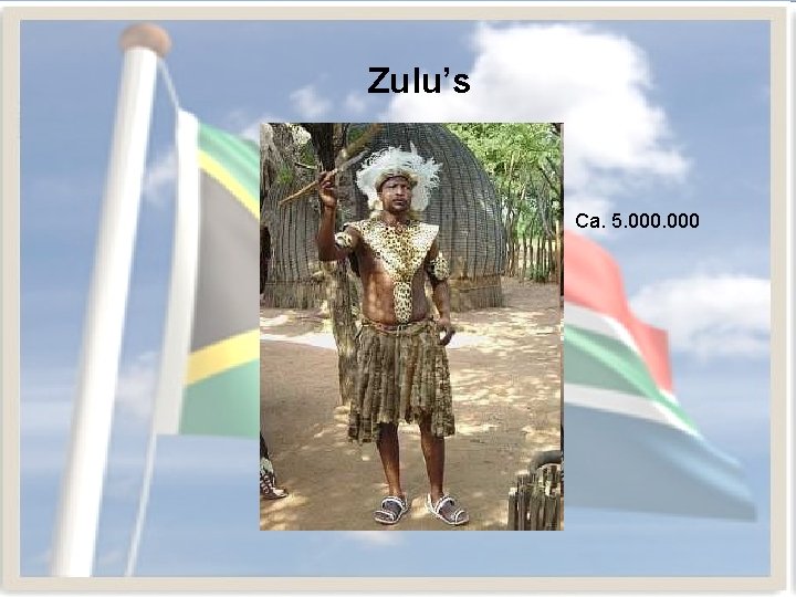 Zulu’s Ca. 5. 000 