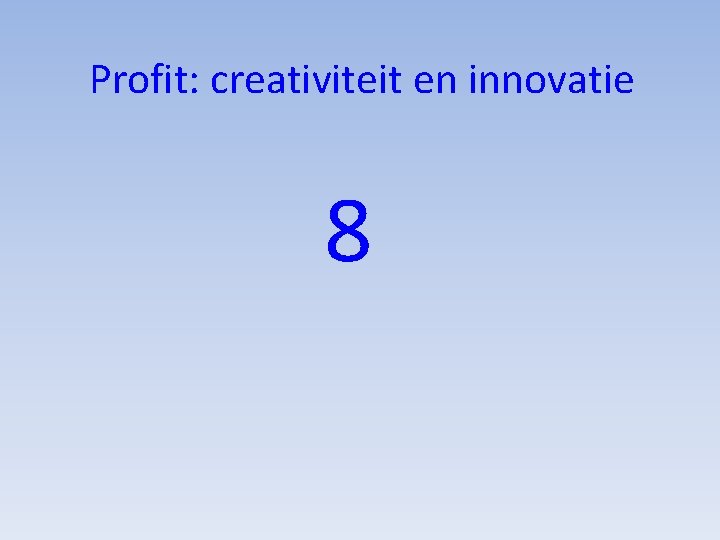 Profit: creativiteit en innovatie 8 