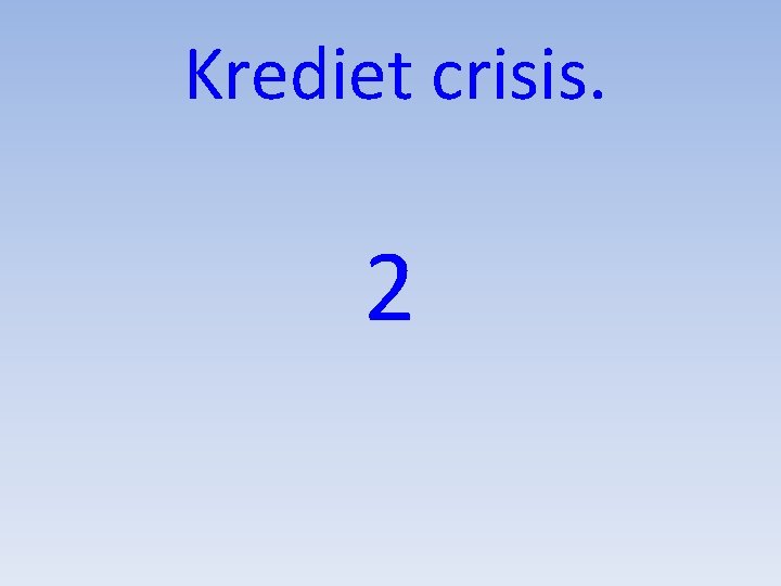 Krediet crisis. 2 