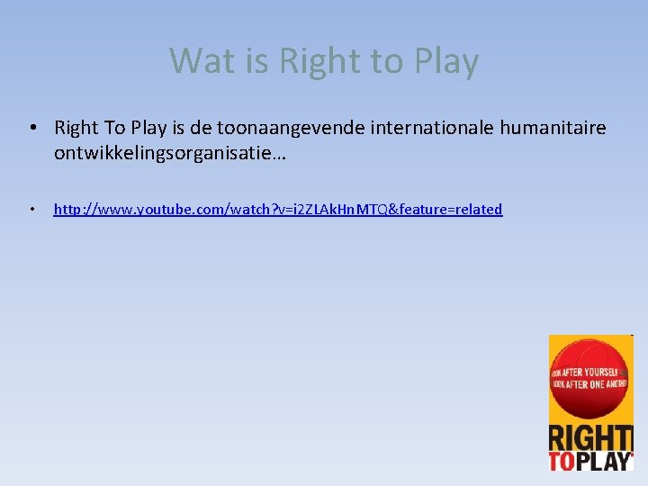 Wat is Right to Play • Right To Play is de toonaangevende internationale humanitaire