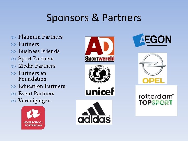 Sponsors & Partners Platinum Partners Business Friends Sport Partners Media Partners en Foundation Education
