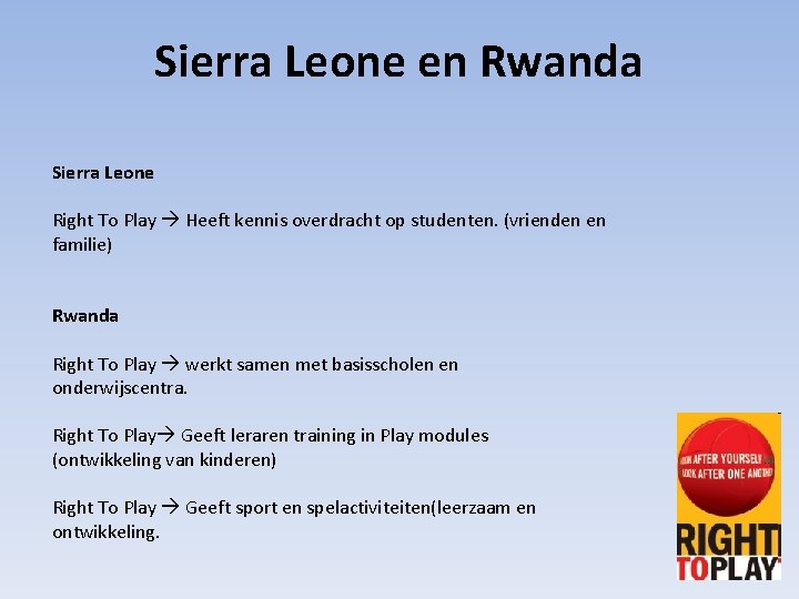 Sierra Leone en Rwanda Sierra Leone Right To Play Heeft kennis overdracht op studenten.