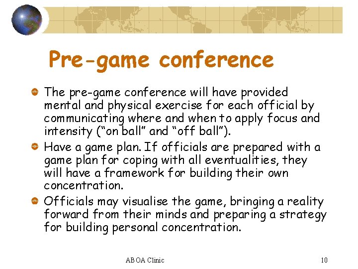 Pre-game conference The pre-game conference will have provided mental and physical exercise for each