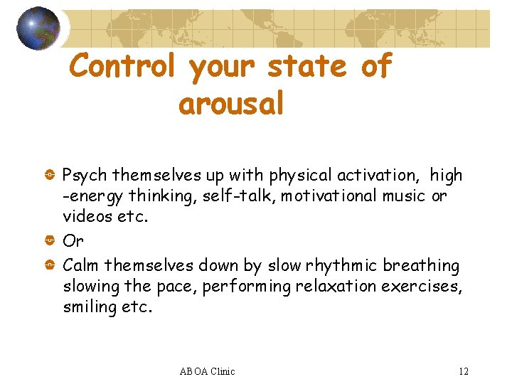 Control your state of arousal Psych themselves up with physical activation, high -energy thinking,