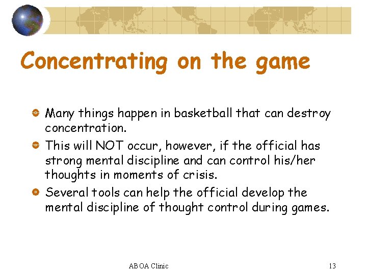 Concentrating on the game Many things happen in basketball that can destroy concentration. This