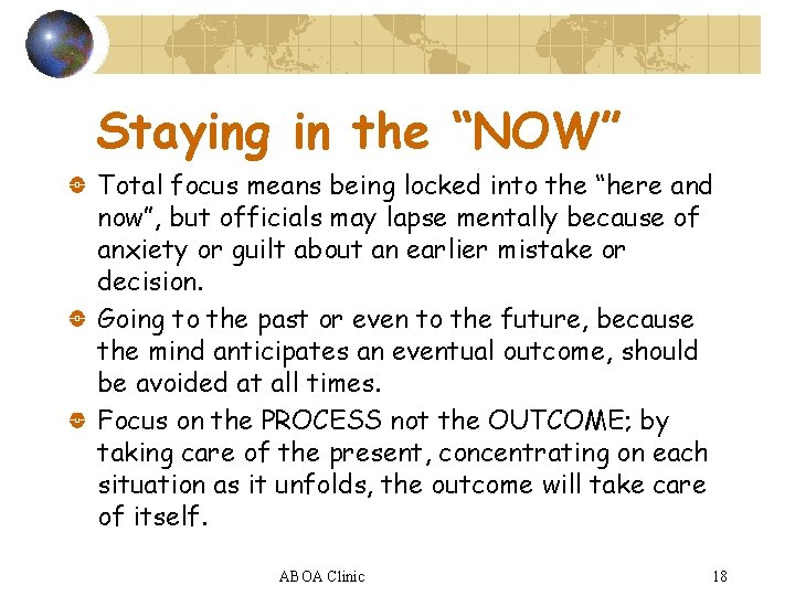 Staying in the “NOW” Total focus means being locked into the “here and now”,