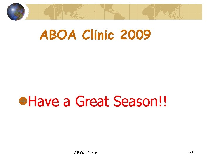 ABOA Clinic 2009 Have a Great Season!! ABOA Clinic 25 