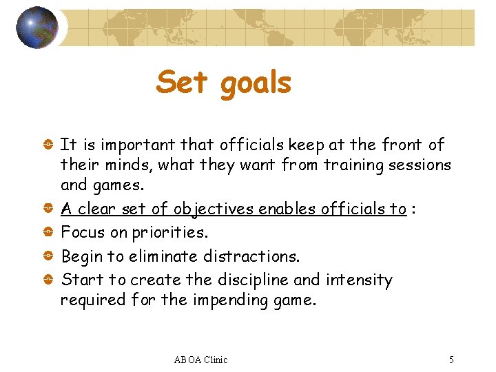 Set goals It is important that officials keep at the front of their minds,