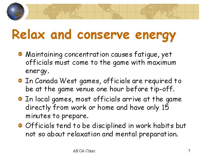 Relax and conserve energy Maintaining concentration causes fatigue, yet officials must come to the