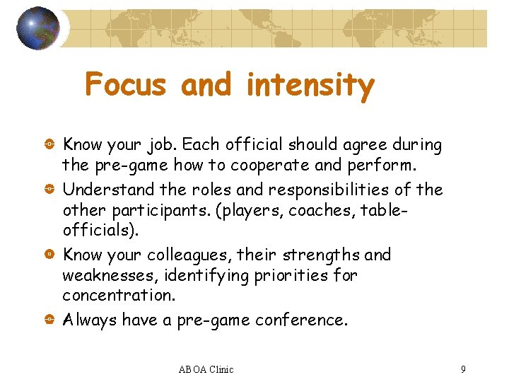 Focus and intensity Know your job. Each official should agree during the pre-game how