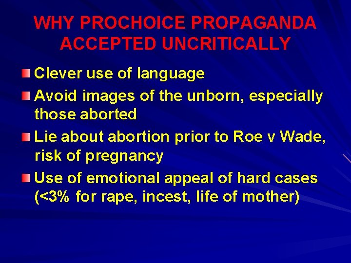 WHY PROCHOICE PROPAGANDA ACCEPTED UNCRITICALLY Clever use of language Avoid images of the unborn,