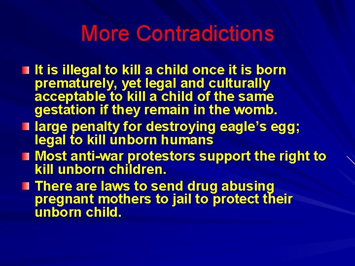 More Contradictions It is illegal to kill a child once it is born prematurely,
