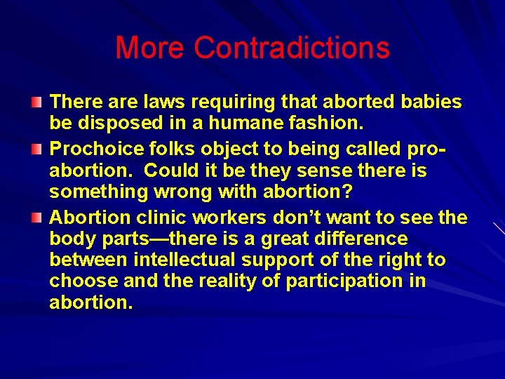 More Contradictions There are laws requiring that aborted babies be disposed in a humane