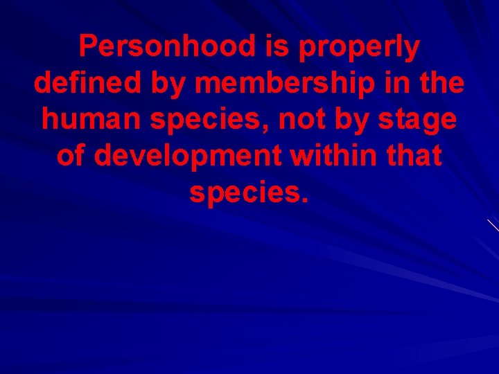 Personhood is properly defined by membership in the human species, not by stage of